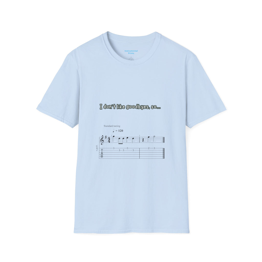 T‑Shirt — "I don't like goodbyes, so..." Musical Farewell Tee